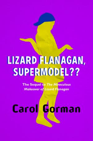 Cover of the book Lizard Flanagan, Supermodel?? by Emily Brontë, Jane Austen, Thomas Hardy, Charlotte Brontë