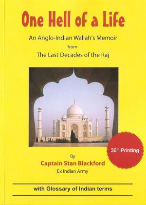 Cover of the book One Hell Of a Life: An Anglo-Indian Wallah's Memoir from the Last Decades of the Raj by Maureen Chadsey