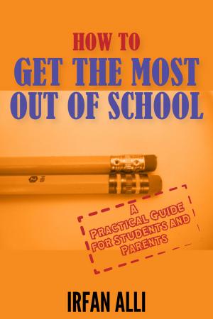 Cover of the book How to Get the Most Out of School by Christopher Pinckley