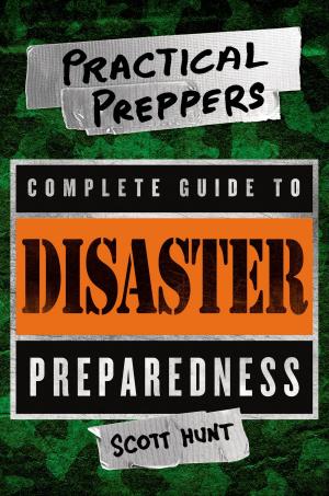 Cover of the book The Practical Preppers Complete Guide to Disaster Preparedness by Stephen Grey