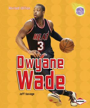 Cover of Dwyane Wade, 2nd Edition by Jeff Savage, Lerner Publishing Group