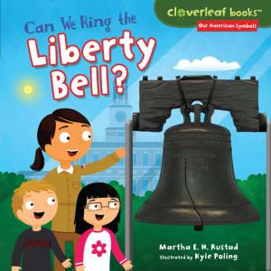 Cover of the book Can We Ring the Liberty Bell? by Sylvia A. Rouss