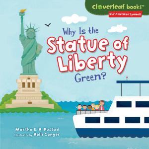 Cover of the book Why Is the Statue of Liberty Green? by Gabriel Goodman