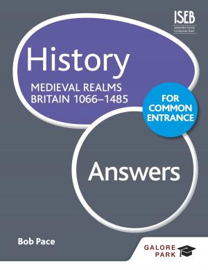 Cover of the book History for Common Entrance: Medieval Realms Britain 1066-1485 Answers by Judith Adams, Mary Riley, Maria Ferreiro Peteiro
