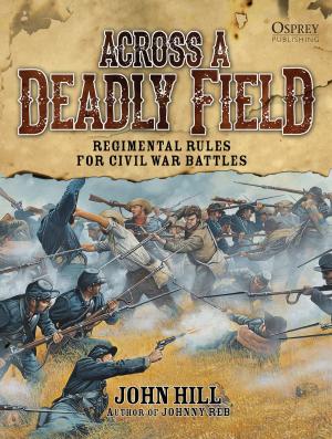 Book cover of Across A Deadly Field: Regimental Rules for Civil War Battles