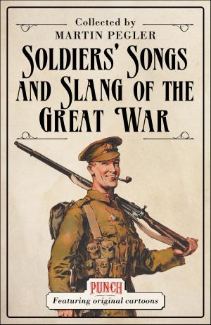 Cover of the book Soldiers’ Songs and Slang of the Great War by 