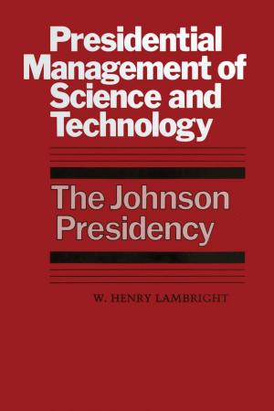 Cover of the book Presidential Management of Science and Technology by Alan E. Bessette, Arleen F. Bessette, David P.  Lewis