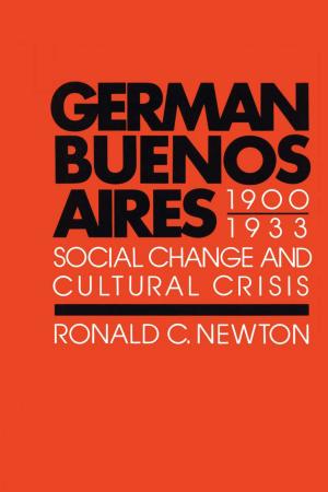 Cover of the book German Buenos Aires, 1900–1933 by David William Foster, Daniel  Altamiranda, Carmen  de Urioste