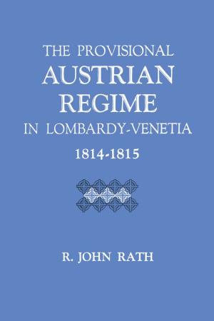 Book cover of The Provisional Austrian Regime in Lombardy–Venetia, 1814–1815