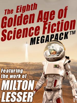 Book cover of The Eighth Golden Age of Science Fiction MEGAPACK ®: Milton Lesser