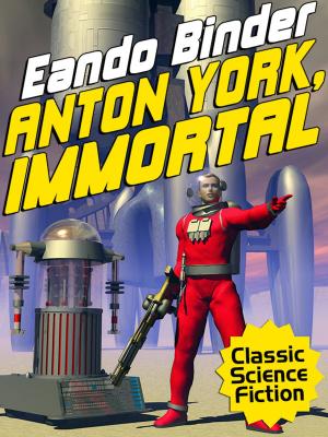 Cover of the book Anton York, Immortal by George Zebrowski, Isaac Asimov, Ray Bradbury, Arthur C. Clarke, James Gunn