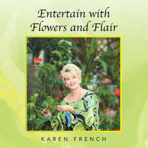Cover of the book Entertain with Flowers and Flair by Ashok Kumar Jha
