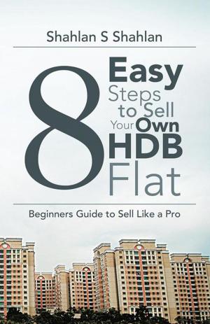Cover of the book 8 Easy Steps to Sell Your Own Hdb Flat by Dr. Lamiaa Mousa AL-Madany