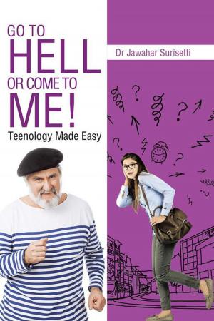 Cover of the book Go to Hell or Come to Me! by Mohit Tomar