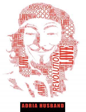 Cover of the book Love, God & Revolution by Paul Prendergast, Carol Davis, LCSW