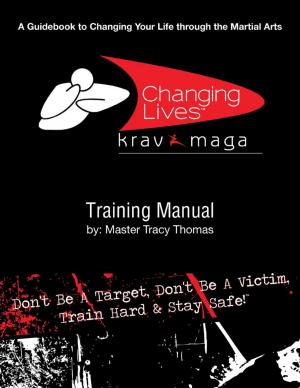 Cover of the book Krav Maga Training Manual: A Guidebook to Changing Your Life Through the Martial Arts by David Coddon