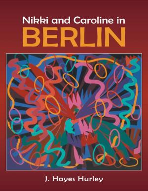 Cover of the book Nikki and Caroline In Berlin by Bruce E. Endy