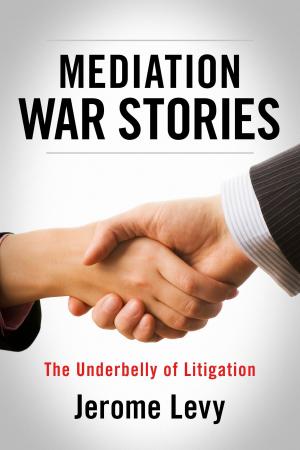 Cover of the book Mediation War Stories - The Underbelly of Litigation by Dr. Tim Kimmel