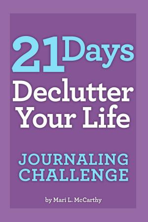 Cover of the book 21 Days Declutter Your Life Journaling Challenge by Dave Morrow