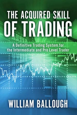 Cover of the book The Acquired Skill of Trading by James R. Wearne