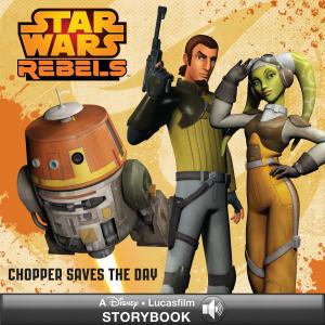 Cover of the book Star Wars: Rebels: Chopper Saves the Day by Disney Book Group
