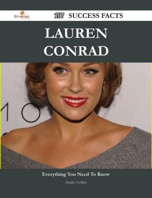 Cover of the book Lauren Conrad 107 Success Facts - Everything you need to know about Lauren Conrad by Susan Rowland