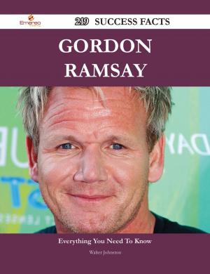 Cover of the book Gordon Ramsay 219 Success Facts - Everything you need to know about Gordon Ramsay by George Fox Tucker