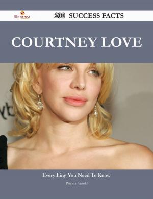 Cover of the book Courtney Love 200 Success Facts - Everything you need to know about Courtney Love by Derek Buck