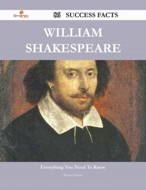 Cover of the book William Shakespeare 86 Success Facts - Everything you need to know about William Shakespeare by Matthew Justice