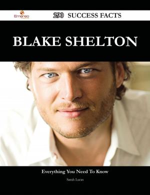 Cover of the book Blake Shelton 290 Success Facts - Everything you need to know about Blake Shelton by Frank A. (Frank Albert) Fetter