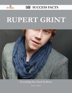 Cover of the book Rupert Grint 145 Success Facts - Everything you need to know about Rupert Grint by Todd Carpenter