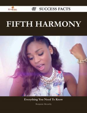 Cover of the book Fifth Harmony 67 Success Facts - Everything you need to know about Fifth Harmony by Gerard Blokdijk