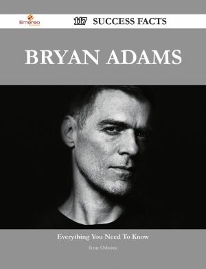 Cover of the book Bryan Adams 117 Success Facts - Everything you need to know about Bryan Adams by Frank Kent