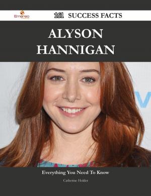 Cover of the book Alyson Hannigan 161 Success Facts - Everything you need to know about Alyson Hannigan by Mildred Ruiz