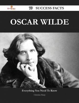 Cover of the book Oscar Wilde 79 Success Facts - Everything you need to know about Oscar Wilde by Aaron Sims