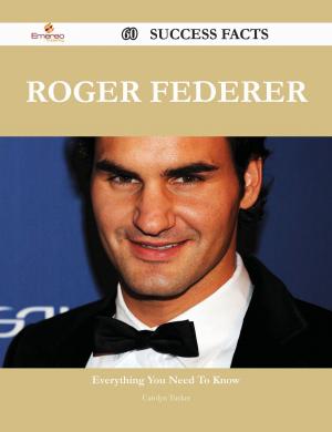 Cover of the book Roger Federer 60 Success Facts - Everything you need to know about Roger Federer by Nathan Santiago