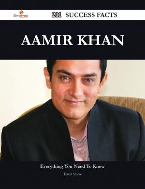 Book cover of Aamir Khan 201 Success Facts - Everything you need to know about Aamir Khan