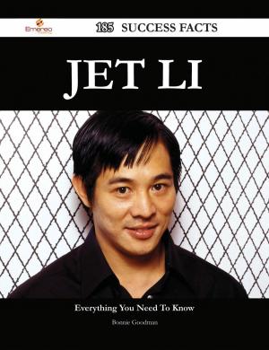 Cover of the book Jet Li 185 Success Facts - Everything you need to know about Jet Li by Elizabeth Castro