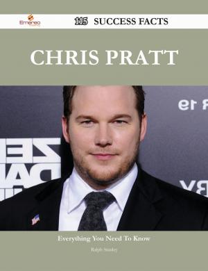 Cover of the book Chris Pratt 115 Success Facts - Everything you need to know about Chris Pratt by Caroline Cherry