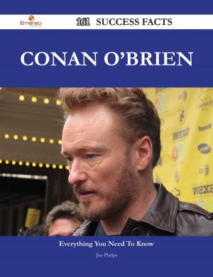 Cover of the book Conan O'Brien 161 Success Facts - Everything you need to know about Conan O'Brien by Derrick Townsend