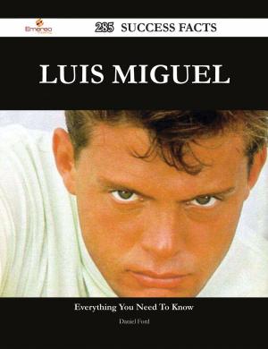 Cover of the book Luis Miguel 285 Success Facts - Everything you need to know about Luis Miguel by Marilyn Cantrell