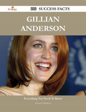 Cover of the book Gillian Anderson 220 Success Facts - Everything you need to know about Gillian Anderson by Lindsey Daniel