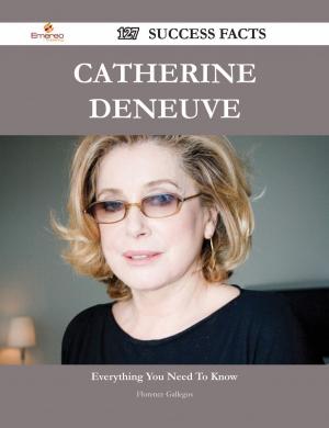 Book cover of Catherine Deneuve 127 Success Facts - Everything you need to know about Catherine Deneuve