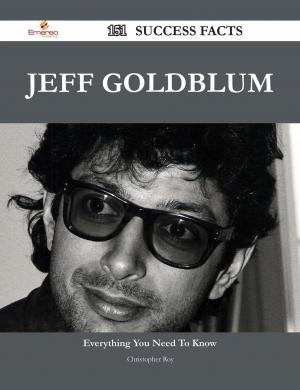 Cover of the book Jeff Goldblum 151 Success Facts - Everything you need to know about Jeff Goldblum by Carl Mcdowell