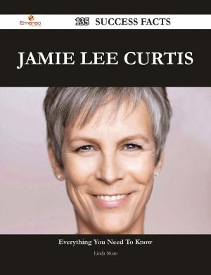 Cover of the book Jamie Lee Curtis 135 Success Facts - Everything you need to know about Jamie Lee Curtis by Brooklyn Espinoza