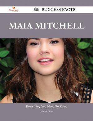 Cover of the book Maia Mitchell 36 Success Facts - Everything you need to know about Maia Mitchell by Andrew Klipp