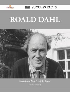 Cover of the book Roald Dahl 222 Success Facts - Everything you need to know about Roald Dahl by Robert Harvey