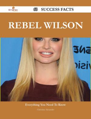 Cover of the book Rebel Wilson 63 Success Facts - Everything you need to know about Rebel Wilson by Gerard Blokdijk