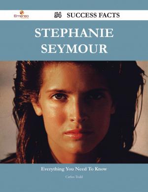 Cover of the book Stephanie Seymour 54 Success Facts - Everything you need to know about Stephanie Seymour by Raymond Lopez