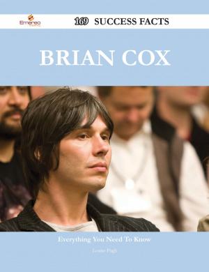 Cover of the book Brian Cox 169 Success Facts - Everything you need to know about Brian Cox by Cadence Watkins